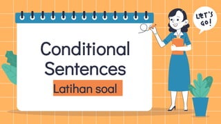 Conditional
Sentences
Latihan soal
 