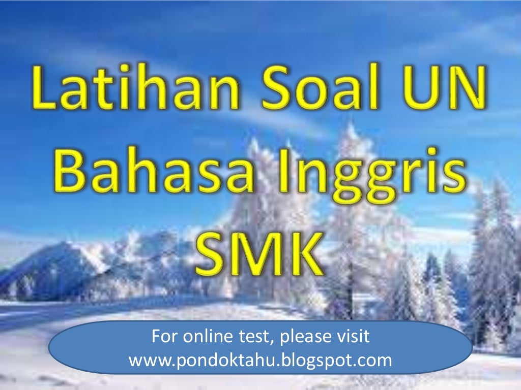 Latihan soal un bahasa inggris smk Latihan soal un bahasa inggris smk