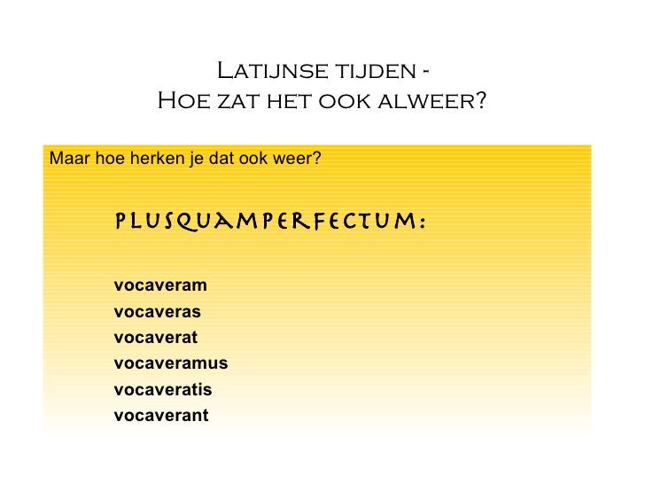 Latijnse Tijden Praesens Tm Plperf