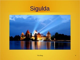 Sigulda 
Viia Hang 6 
