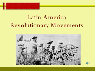 Latin America Revolutionary Movements 