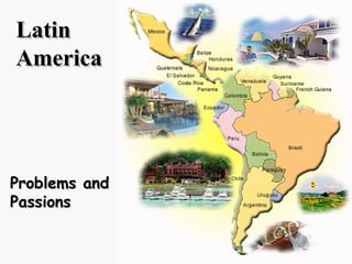 Latin America Problems and Passions 