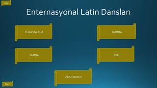 RUMBA
JIVESAMBA
CHA-CHA-CHA
PASO DOBLE
29/4
Geri
 