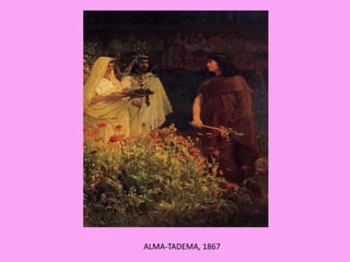 ALMA-TADEMA, 1867
 