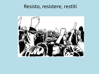 Resisto, resistere, restiti
 