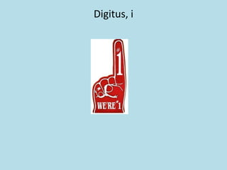 Digitus, i
 