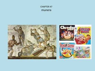 CHAPTER 47
munera
 