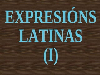 EXPRESIÓNS LATINAS (I) 