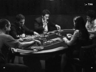 -
POKER, LA PELÍCULA
Juan Sebastián Valencia
Mad Love Group
2011
← →
LA TINA HAS BEEN PART OF:
 