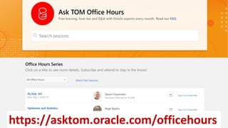 Copyright © 2018, Oracle and/or its affiliates. All rights reserved.
https://asktom.oracle.com/officehours
 