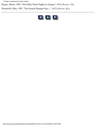 1.7 Water conveyance by marine vessels

Rogers, Milton. 1989. "The Public Water Supply in Antigua," APUA Review, 1(3).
Woodroffe, Mike. 1992. "The General Manager Says...," APUA Review, 4(1).




 http://www.oas.org/usde/publications/Unit/oea59e/ch16.htm (4 of 4) [4/14/2000 12:36:44 PM]
 