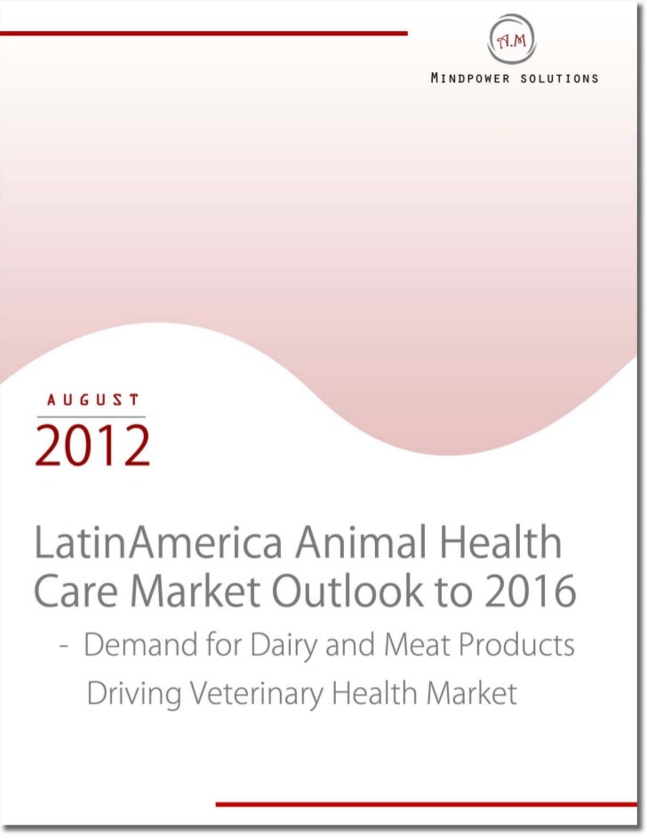 Latin America Animal Health Care Market Outlook to 2016 ...