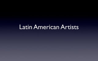 Latin American Artists
 