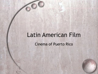 Latin American Film
Cinema of Puerto Rico
 