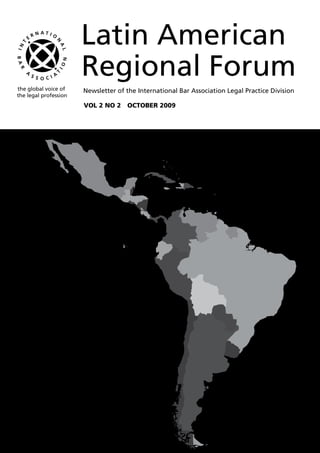 Latin American
Regional Forum
Newsletter of the International Bar Association Legal Practice Division
Vol 2 no 2  october 2009
 