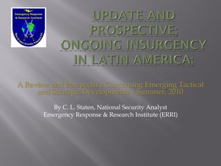 A Review and Perspective Concerning Emerging Tactical
     and Strategic Developments – Summer, 2010

         By C. L. Staten, National Security Analyst
       Emergency Response & Research Institute (ERRI)
 