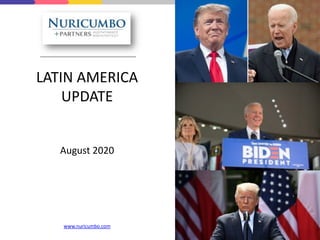 LATIN AMERICA
UPDATE
August 2020
www.nuricumbo.com
 