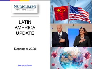 LATIN
AMERICA
UPDATE
December 2020
www.nuricumbo.com
 