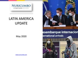 LATIN AMERICA
UPDATE
May 2020
www.nuricumbo.com
 