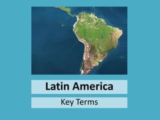 Latin America Key Terms 