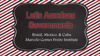 Brazil, Mexico, & Cuba
Marcelo Gomes Freire Institute
 