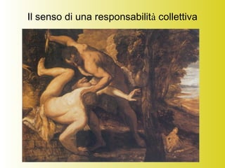 Il senso di una responsabilità collettiva
 