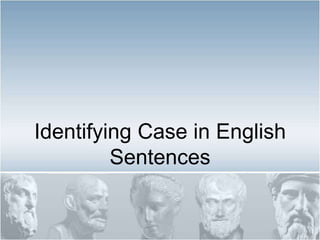 Identifying Case in English Sentences 