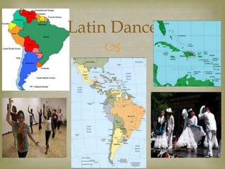 Latin Dance
     
 
