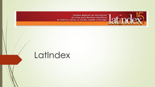 LatIndex
 