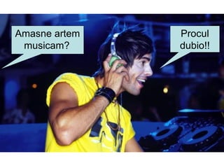 Amasne artem
musicam?
Procul
dubio!!
 