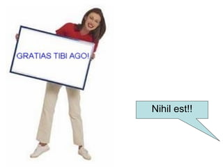 Nihil est!!
 