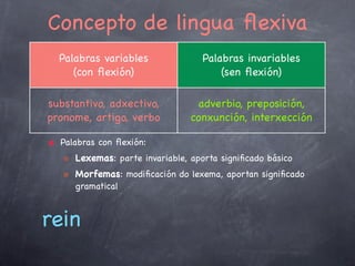 As 4 conxugacións

☝

Conx.

Tema

Tema
presente

1ª

-a

Voco, vocās, vocāre

Vocāv-i

Vocāt-um

2ª

-e

Video, vides, vidēre

Vid-i

Vis-um

3ª

conson.

Mitto, mittis, mittĕre

Mis-i

Miss-um

4ª

-i

Audio, audis, audīre

Audīv-i

Audīt-um

☜

Tema
perfecto

Supino

☞
19

 