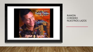 RAMON
CORDERO
NUESTROS LAZOS
 