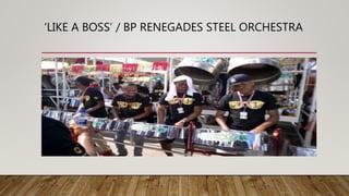 ‘LIKE A BOSS’ / BP RENEGADES STEEL ORCHESTRA
 