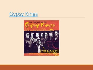 Gypsy Kings
 