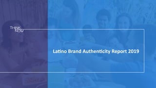 La�no Brand Authen�city Report 2019
 