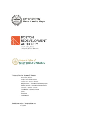 20
Produced by the Research Division
Alvaro Lima – Director
Jonathan Lee– Deputy Director
Christina Kim – Research Manager
Phillip Granberry – Senior Researcher/Demographer
Matthew Resseger – Senior Researcher/Economist
Kevin Kang – Research Associate
Kevin Wandrei – Research Assistant
Interns:
Xiaoxiao Ma
Zachery Nelson
Map by the Digital Cartography & GIS
Alla Ziskin
Brian P. Golden, Director
Alvaro Lima, Director of Research
 