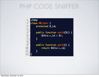 PHP CODE SNIFFER
Wednesday, November 10, 2010
 