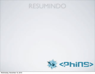 RESUMINDO
Wednesday, November 10, 2010
 