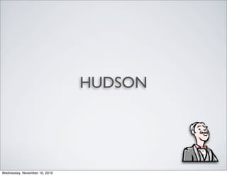 HUDSON
Wednesday, November 10, 2010
 