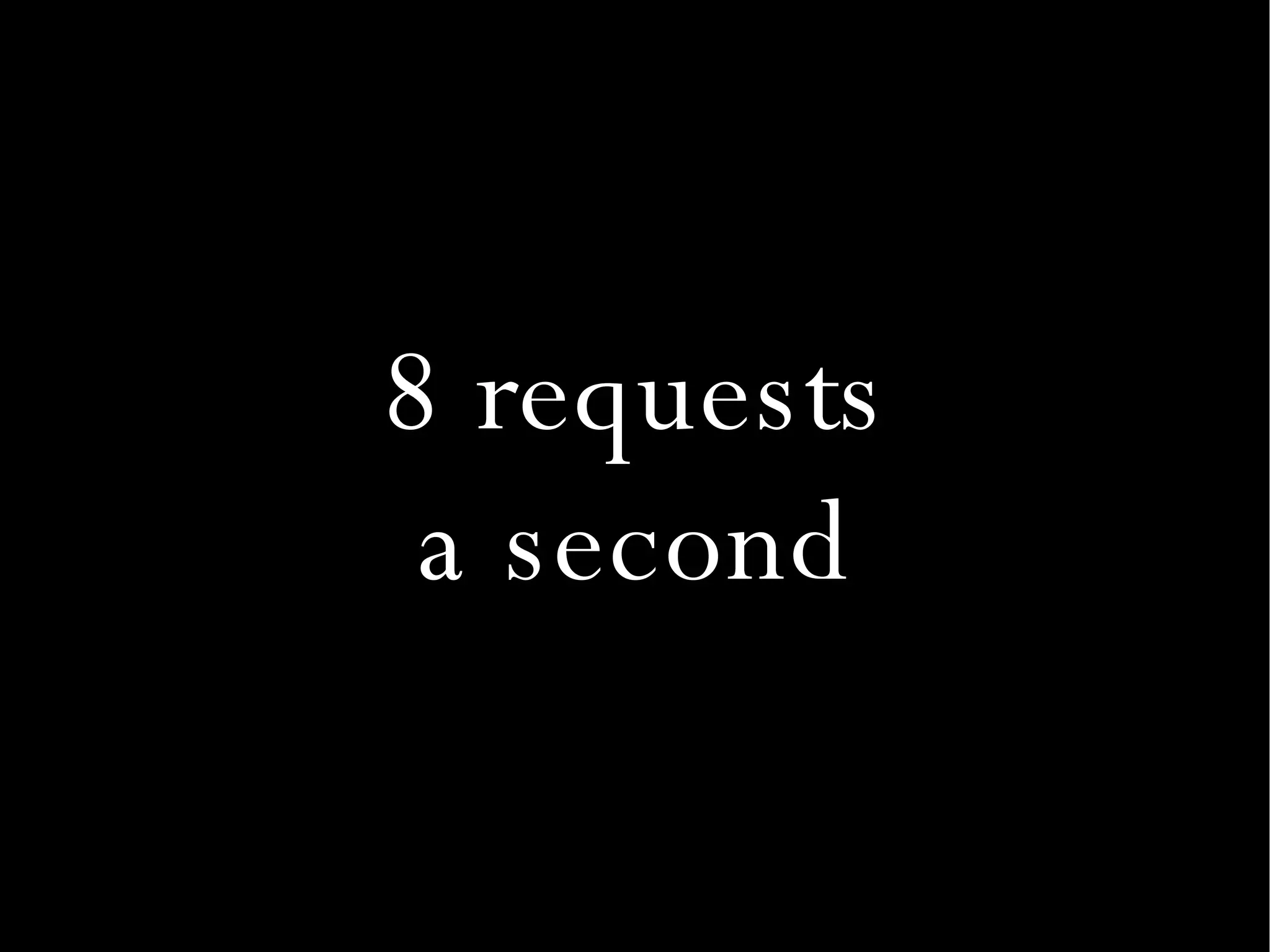 8 requests a second