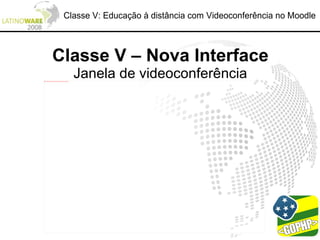 Classe V: Educação à distância com Videoconferência no Moodle