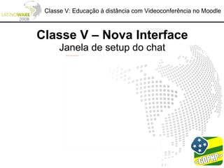 Classe V: Educação à distância com Videoconferência no Moodle