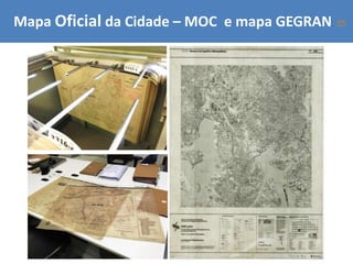 Mapa Oficial da Cidade – MOC e mapa GEGRAN. <<
 