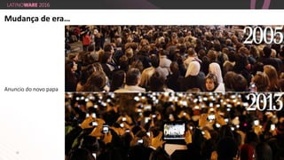 12
Mudança de era…
Anuncio do novo papa
 