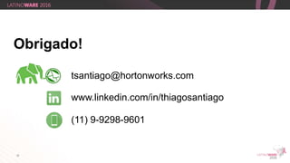 35
tsantiago@hortonworks.com
www.linkedin.com/in/thiagosantiago
Obrigado!
(11) 9-9298-9601
 