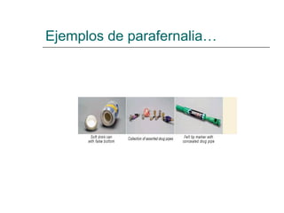 Ejemplos de parafernalia…
 