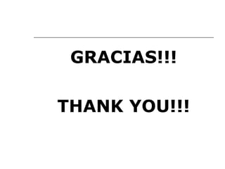 GRACIAS!!!

THANK YOU!!!
 