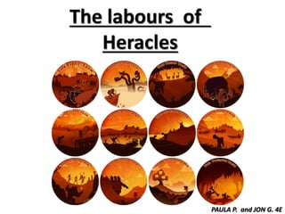 The labours of
Heracles
PAULA P. and JON G. 4E
 