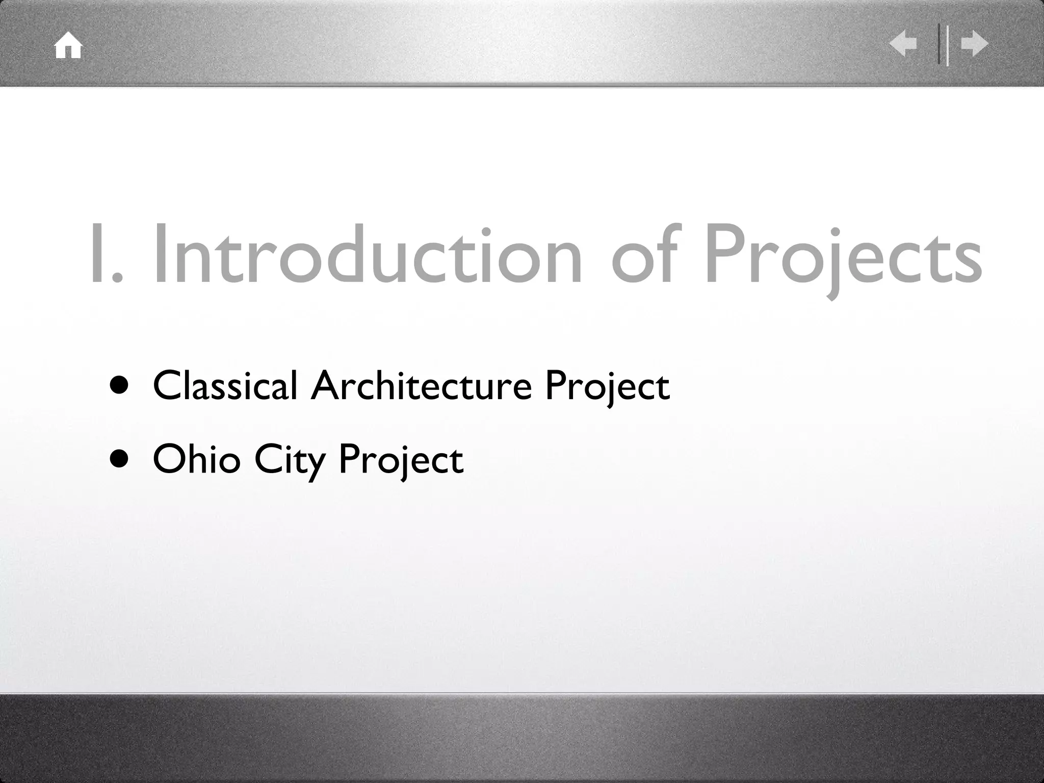 I. Introduction of Projects Classical Architecture Project Ohio City Project 